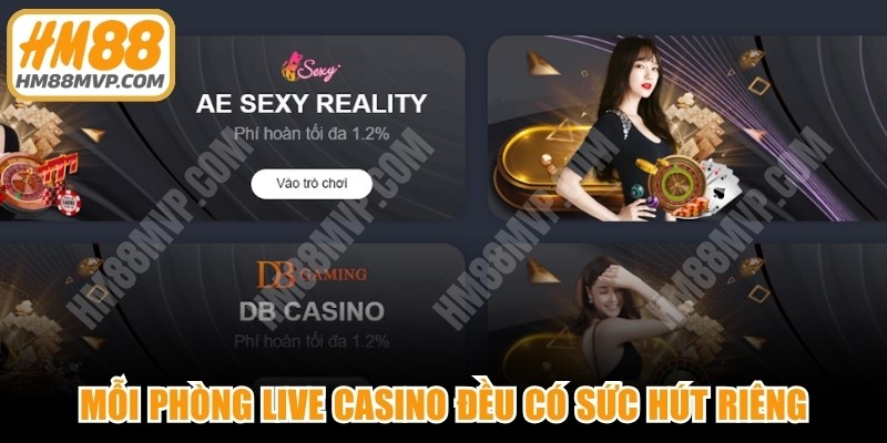 Mỗi phòng live casino trực tuyến đều có sức hút riêng