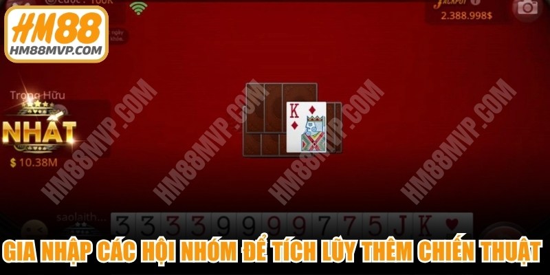 Gia nhập các hội nhóm để tích lũy thêm chiến thuật đánh bài