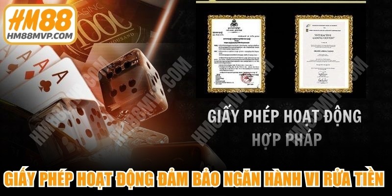 Giấy phép hoạt động đảm bảo ngăn chặn hành vi rửa tiền và gian lận