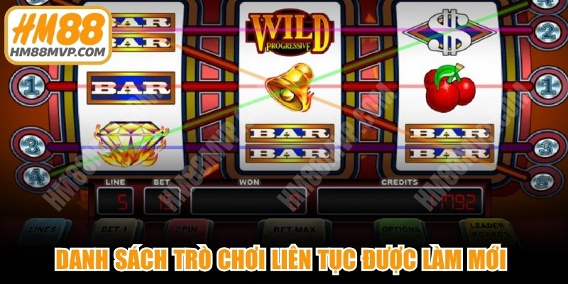 Danh sách trò chơi liên tục được làm mới để bắt kịp thị trường