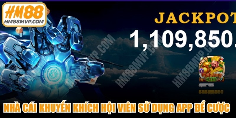 Nhà cái khuyến khích hội viên sử dụng app để cược an toàn