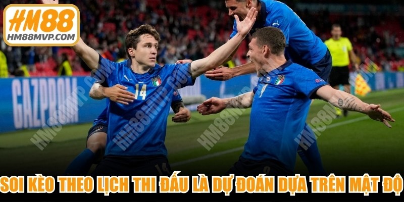 Soi kèo theo lịch thi đấu là dự đoán dựa trên mật độ và thời gian nghỉ của đội bóng