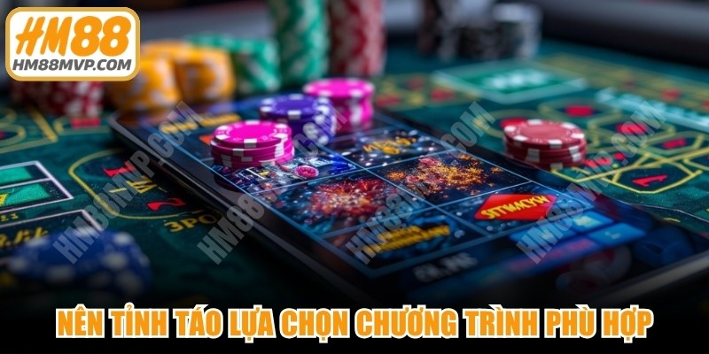 Bạn nên tỉnh táo lựa chọn được chương trình hay sự kiện phù hợp